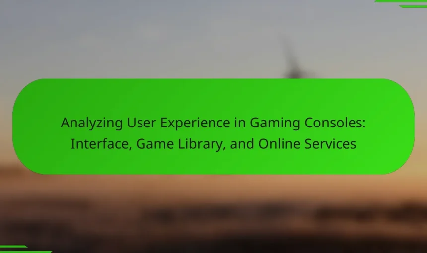 Analyzing User Experience in Gaming Consoles: Interface, Game Library, and Online Services
