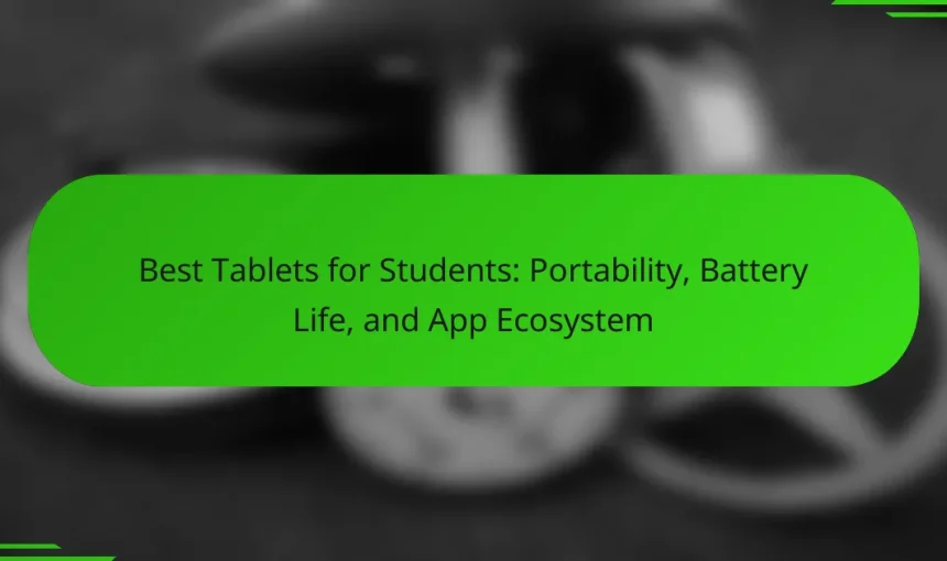 Best Tablets for Students: Portability, Battery Life, and App Ecosystem