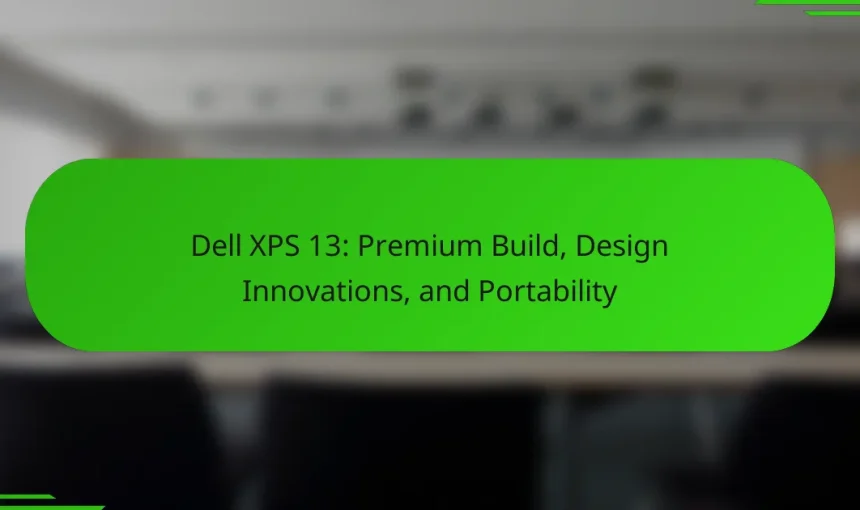Dell XPS 13: Premium Build, Design Innovations, and Portability