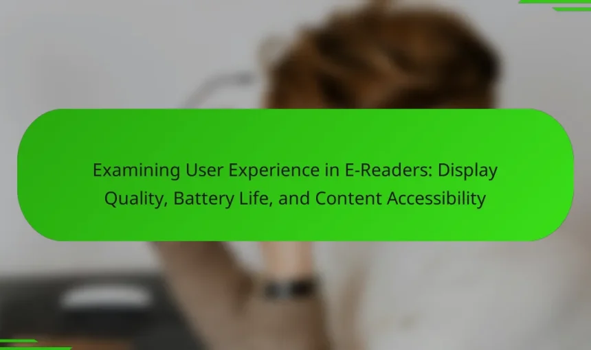 Examining User Experience in E-Readers: Display Quality, Battery Life, and Content Accessibility