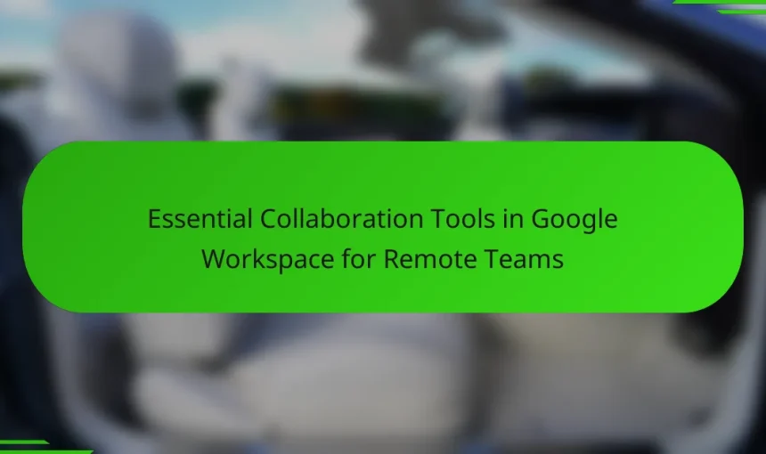 Essential Collaboration Tools in Google Workspace for Remote Teams