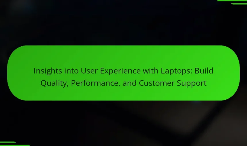 Insights into User Experience with Laptops: Build Quality, Performance, and Customer Support
