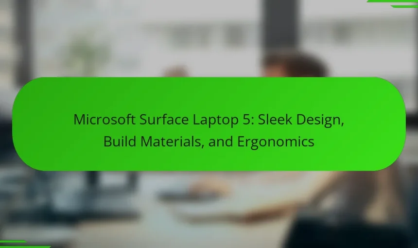Microsoft Surface Laptop 5: Sleek Design, Build Materials, and Ergonomics