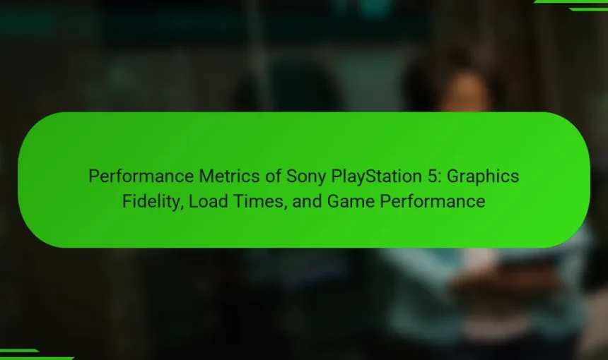 Performance Metrics of Sony PlayStation 5: Graphics Fidelity, Load Times, and Game Performance