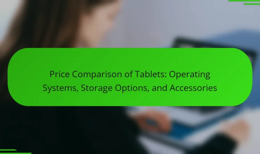 Price Comparison of Tablets: Operating Systems, Storage Options, and Accessories