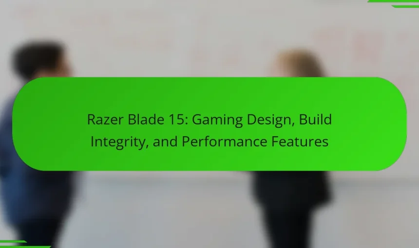 Razer Blade 15: Gaming Design, Build Integrity, and Performance Features