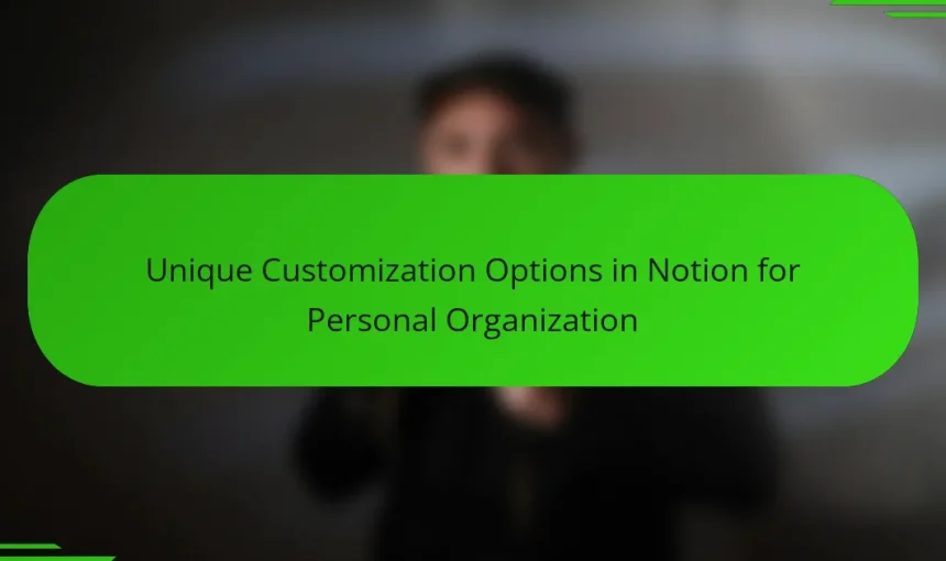 Unique Customization Options in Notion for Personal Organization