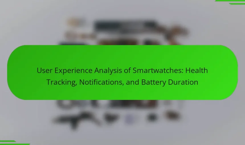 User Experience Analysis of Smartwatches: Health Tracking, Notifications, and Battery Duration