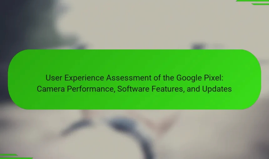 User Experience Assessment of the Google Pixel: Camera Performance, Software Features, and Updates