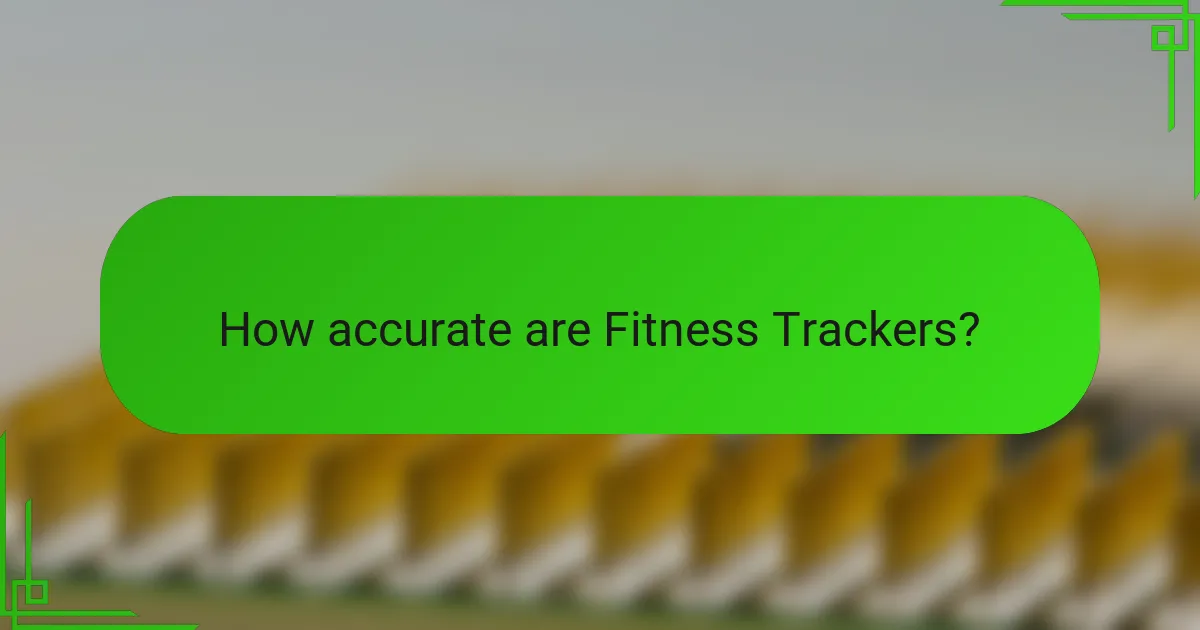 How accurate are Fitness Trackers?