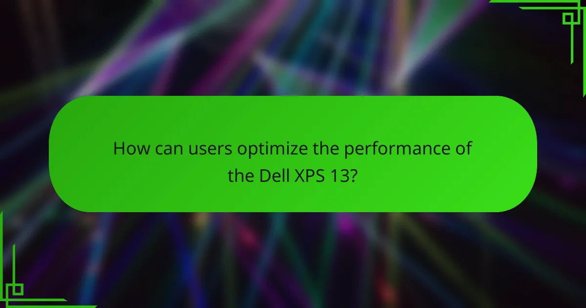 How can users optimize the performance of the Dell XPS 13?