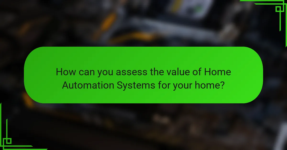 How can you assess the value of Home Automation Systems for your home?