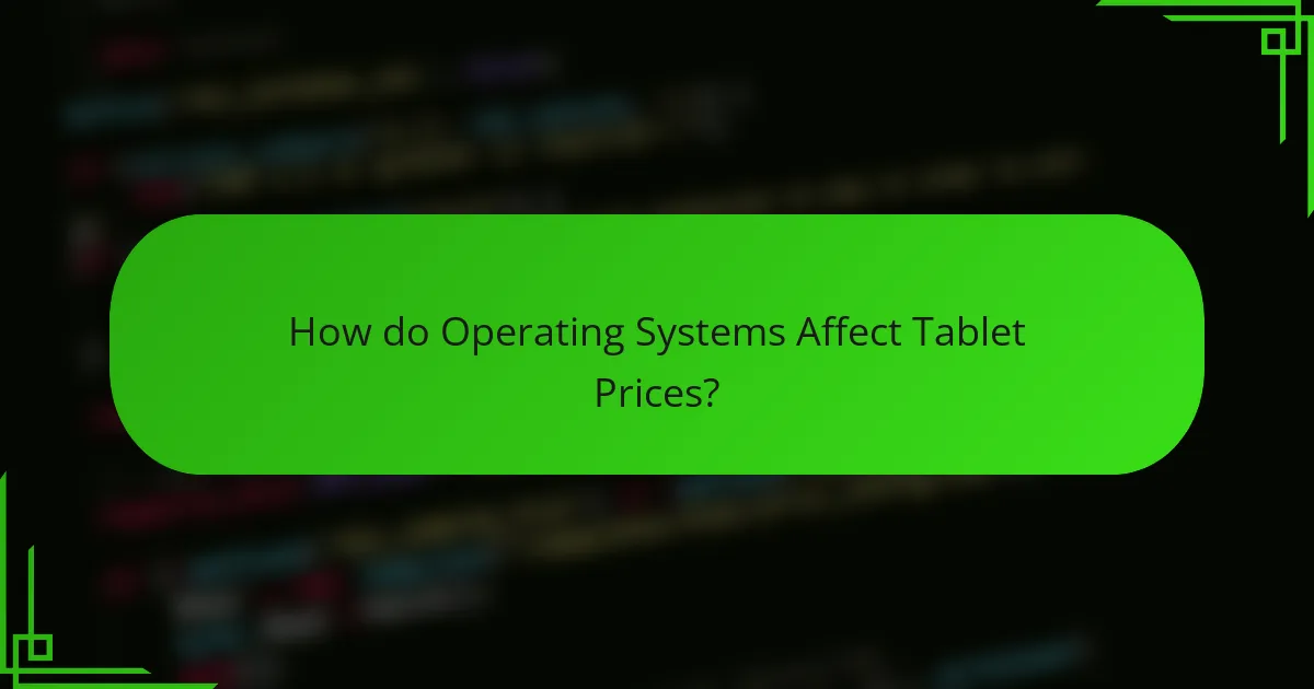 How do Operating Systems Affect Tablet Prices?