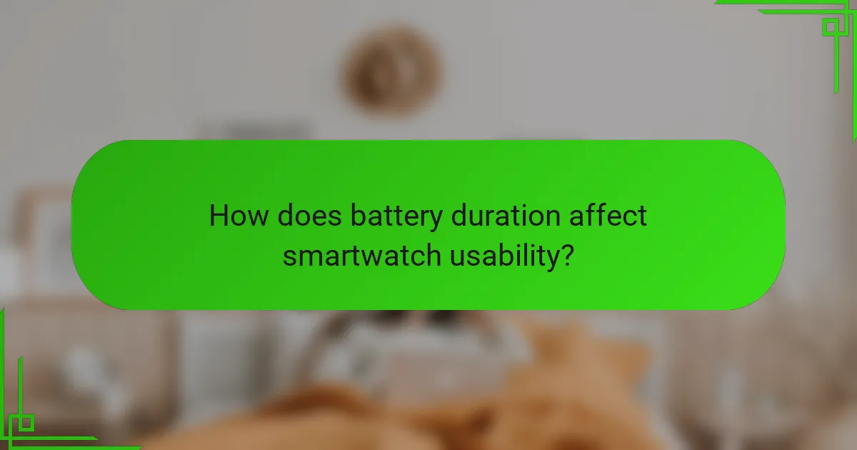 How does battery duration affect smartwatch usability?