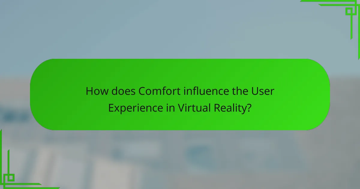 How does Comfort influence the User Experience in Virtual Reality?