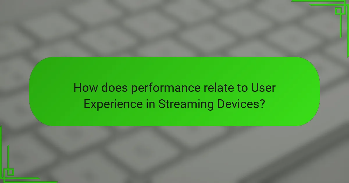 How does performance relate to User Experience in Streaming Devices?
