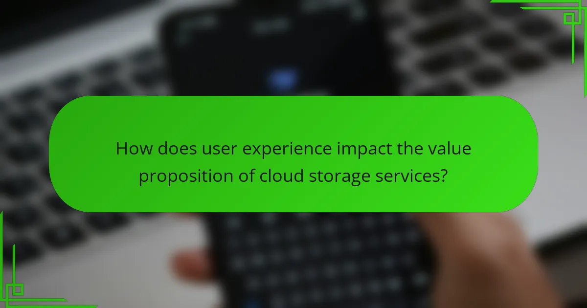 How does user experience impact the value proposition of cloud storage services?