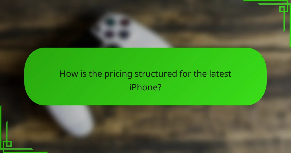How is the pricing structured for the latest iPhone?