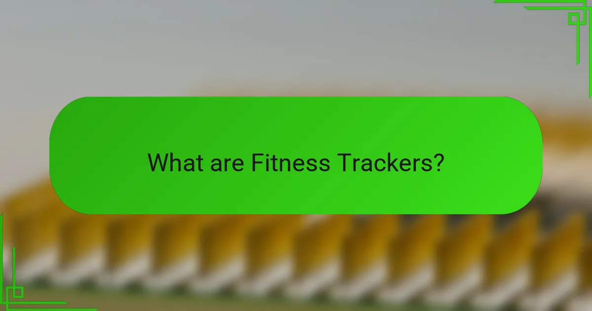 What are Fitness Trackers?
