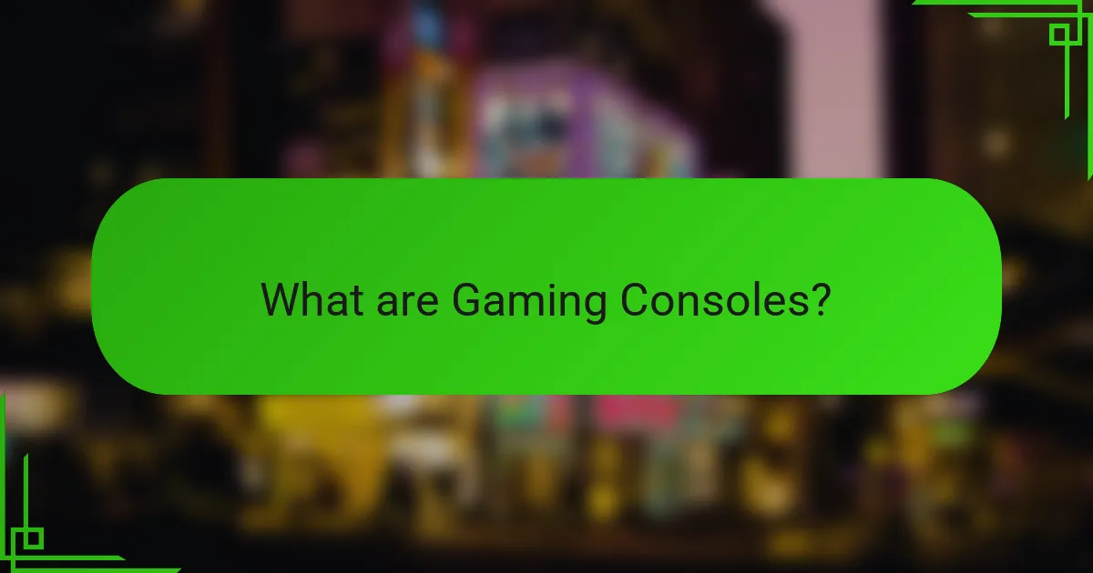 What are Gaming Consoles?