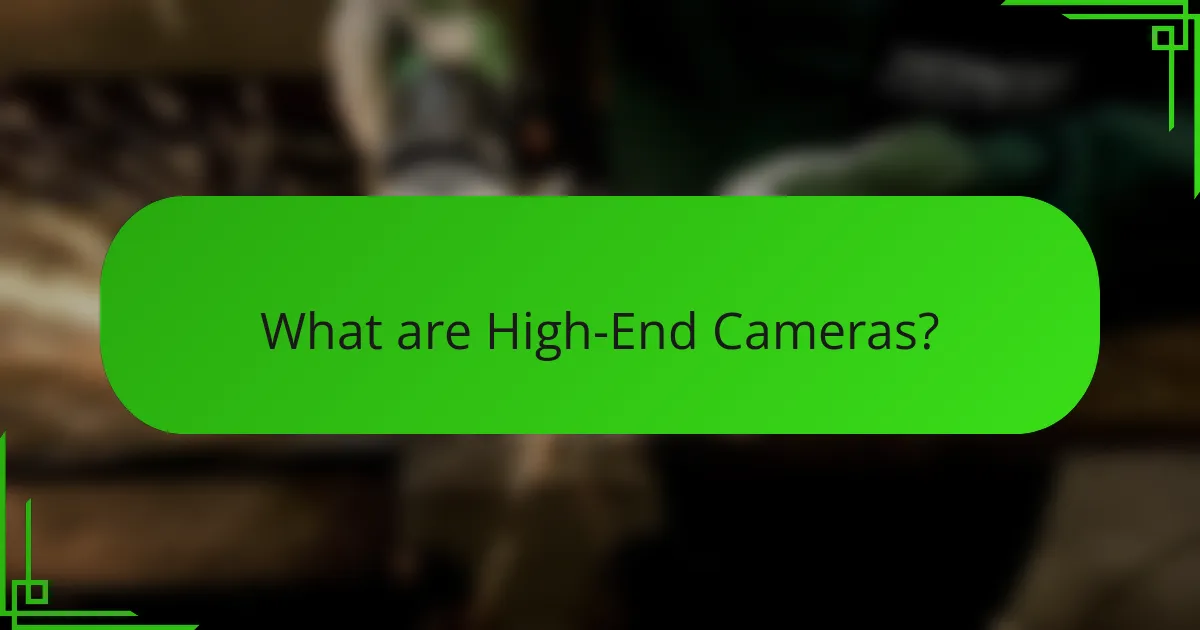 What are High-End Cameras?