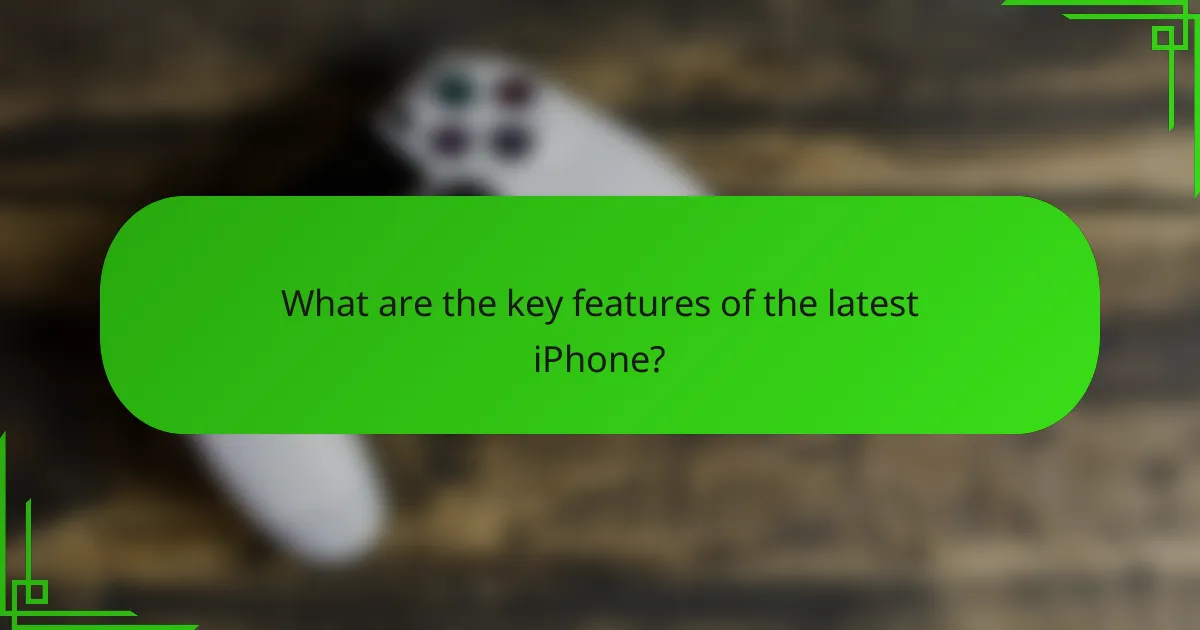 What are the key features of the latest iPhone?