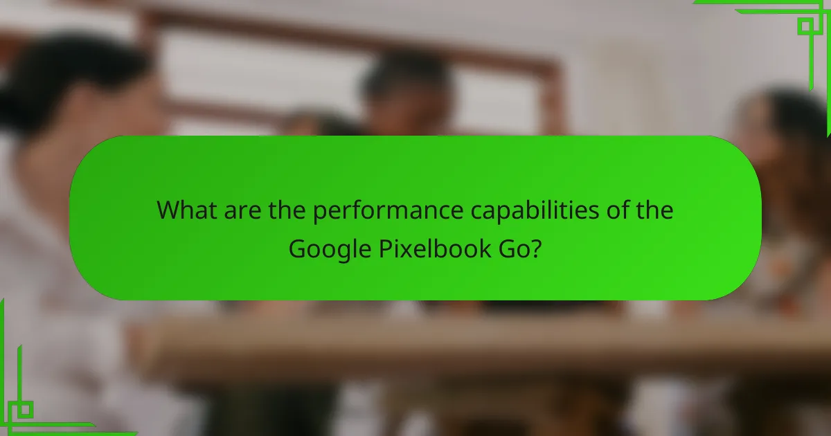 What are the performance capabilities of the Google Pixelbook Go?