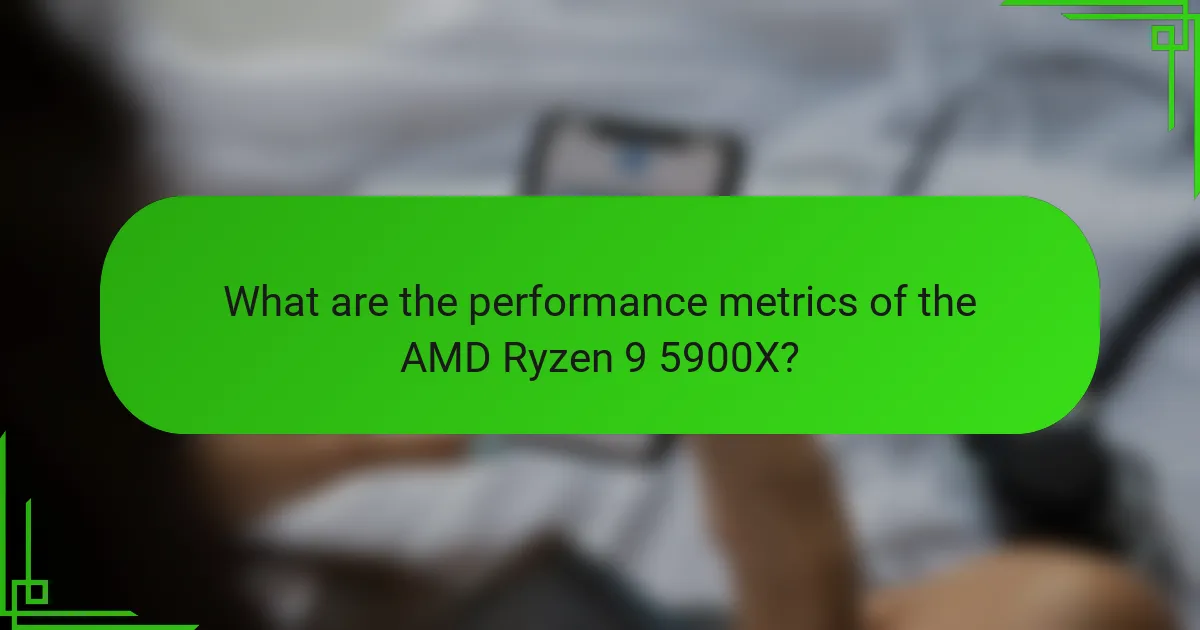 What are the performance metrics of the AMD Ryzen 9 5900X?