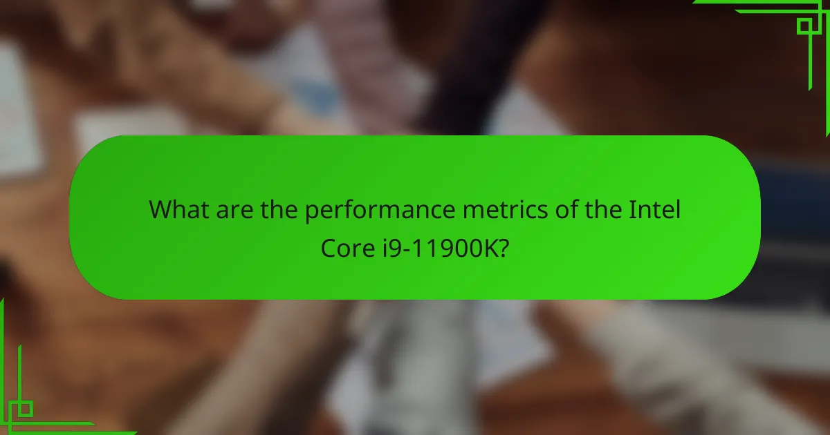 What are the performance metrics of the Intel Core i9-11900K?