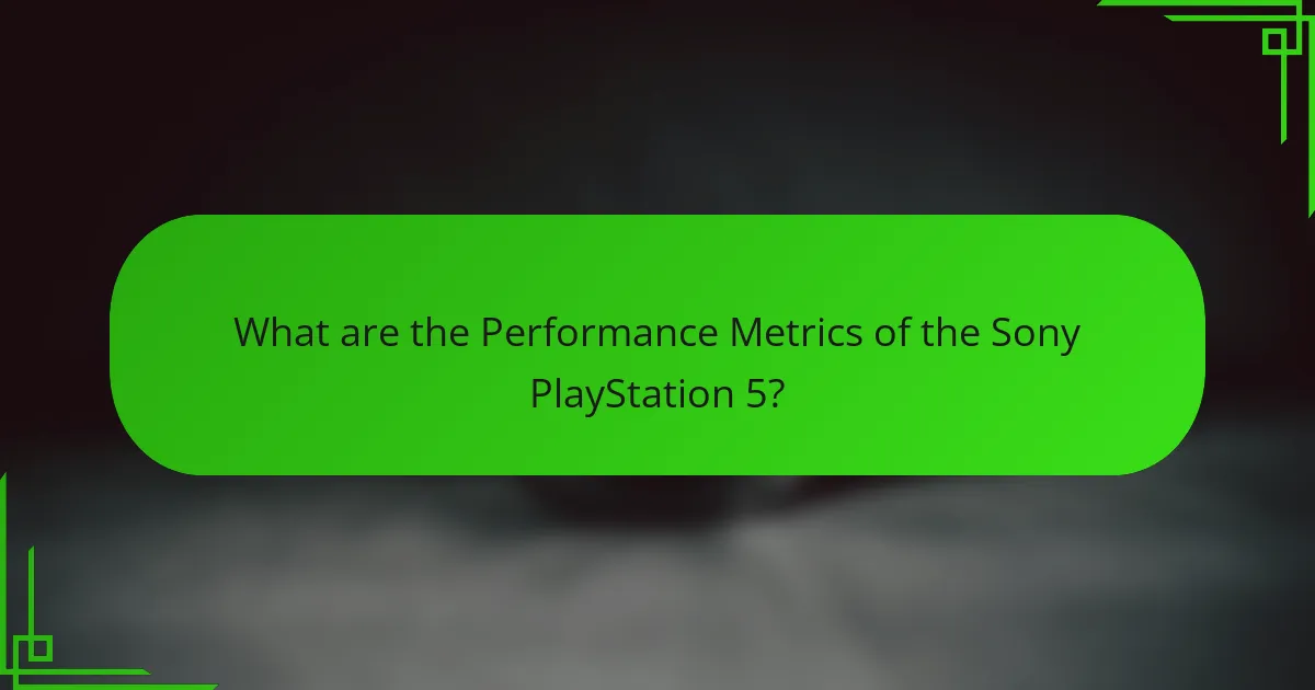 What are the Performance Metrics of the Sony PlayStation 5?