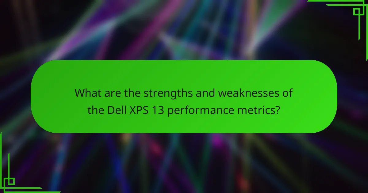 What are the strengths and weaknesses of the Dell XPS 13 performance metrics?