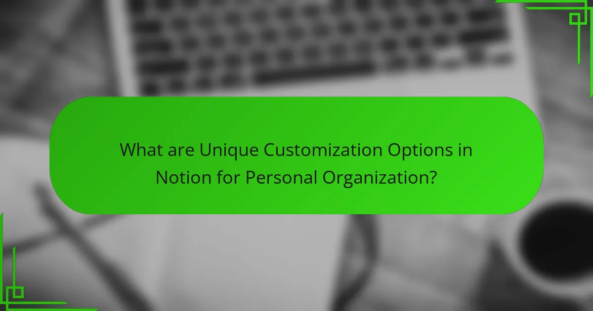 What are Unique Customization Options in Notion for Personal Organization?