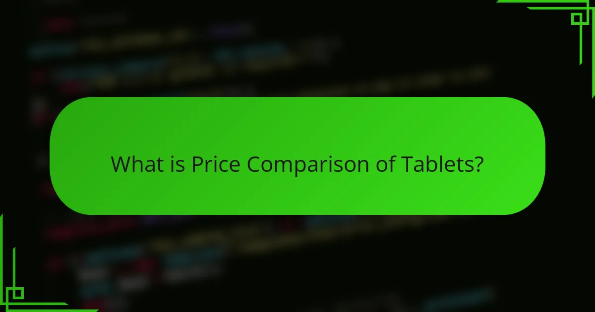 What is Price Comparison of Tablets?