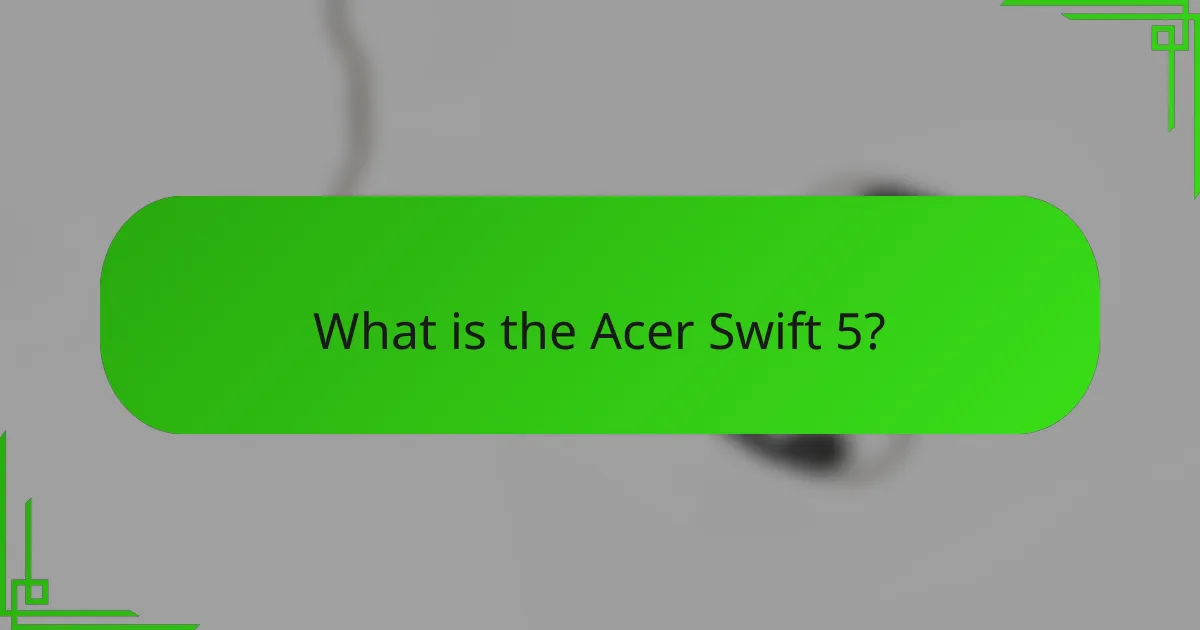 What is the Acer Swift 5?