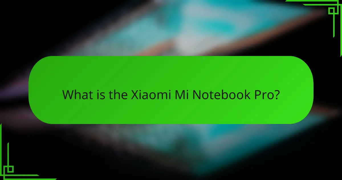 What is the Xiaomi Mi Notebook Pro?