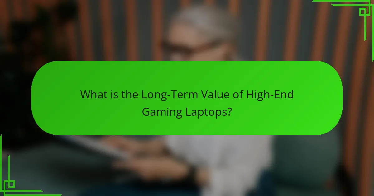 What is the Long-Term Value of High-End Gaming Laptops?