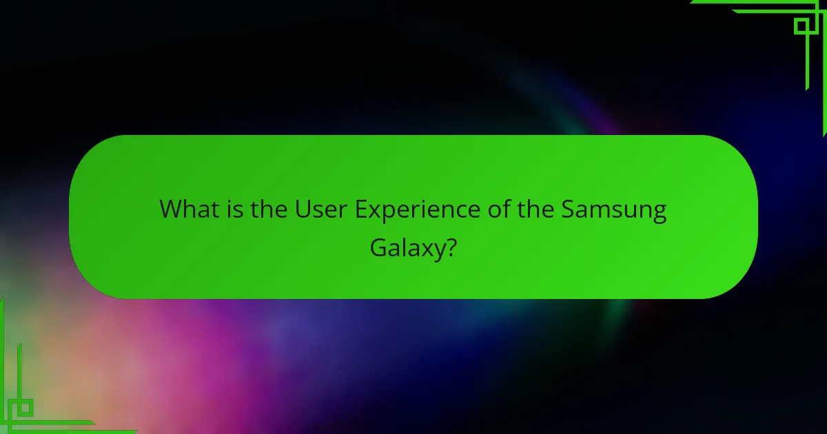 What is the User Experience of the Samsung Galaxy?