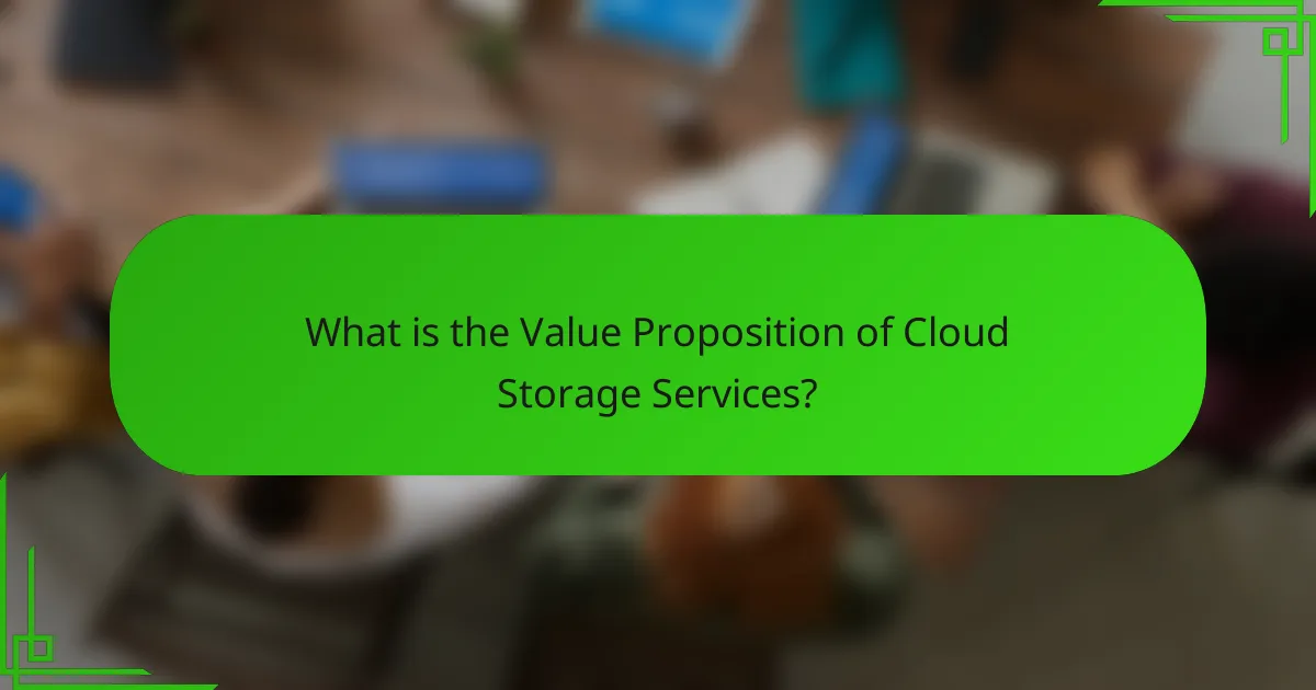 What is the Value Proposition of Cloud Storage Services?