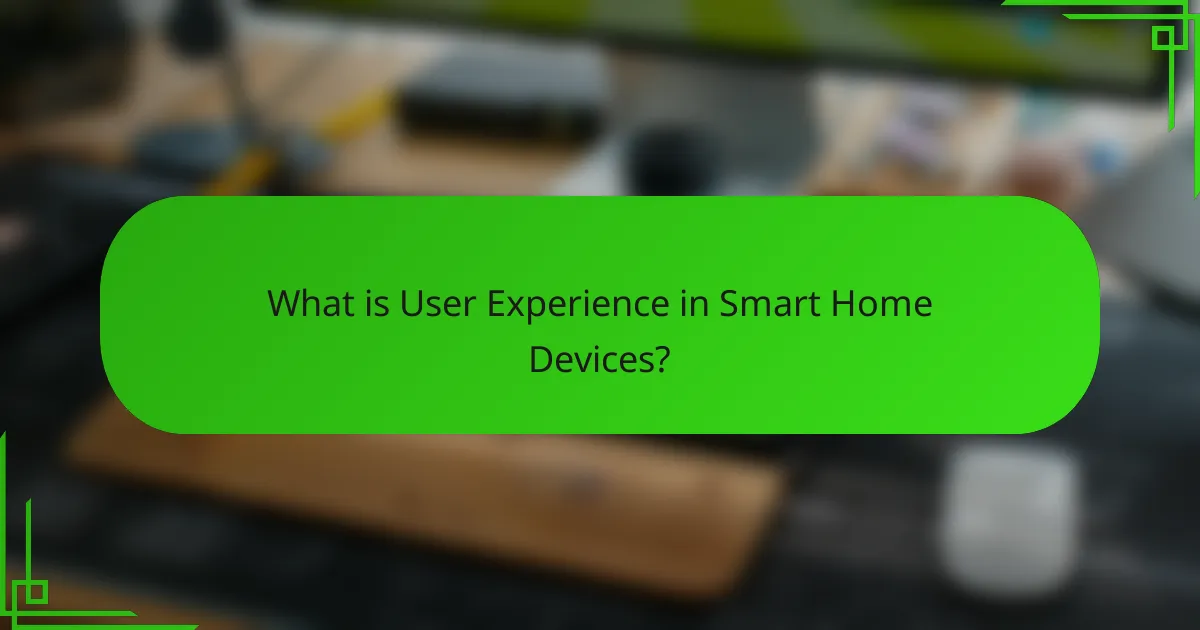 What is User Experience in Smart Home Devices?