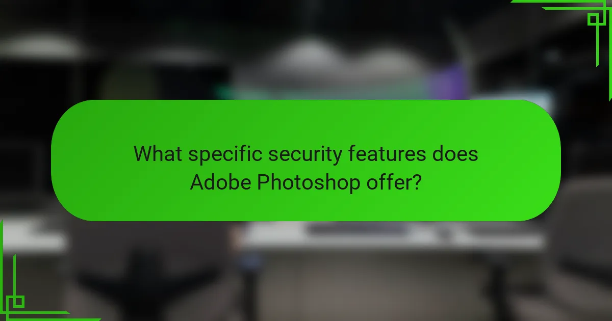 What specific security features does Adobe Photoshop offer?